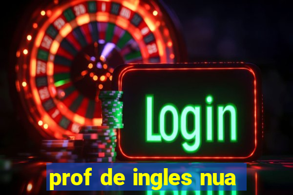 prof de ingles nua